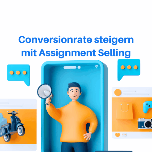 Conversionrate mit Assignment Selling steigern