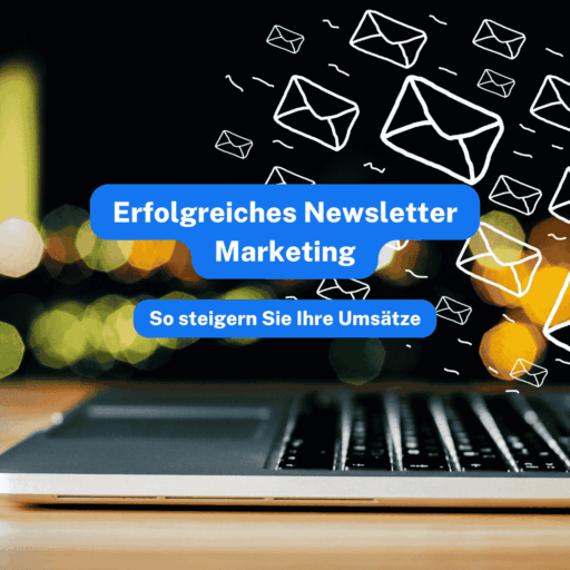 Das Beitragsbild zeigt einen Laptop, aus dem stilisierte weiße E-Mail-Symbole auf einem unscharfen, bunten Hintergrund hervorgehen. Der Text ‚Erfolgreiches Newsletter Marketing – So steigern Sie Ihre Umsätze‘ ist zentral platziert. Das Bild unterstreicht die Aussagekraft von professionellem Newsletter Marketing für Unternehmen.